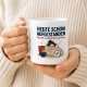 Tasse »Heute schon aufgestanden«