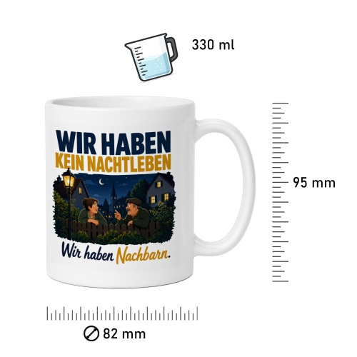 Tasse »Wir haben kein Nachtleben Wir haben Nachbarn.«