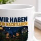 Tasse »Wir haben kein Nachtleben Wir haben Nachbarn.«