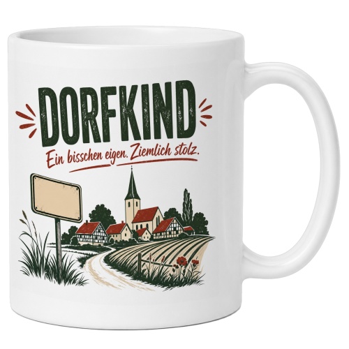 Tasse »Dorfkind Ein bisschen eigen. Ziemlich...