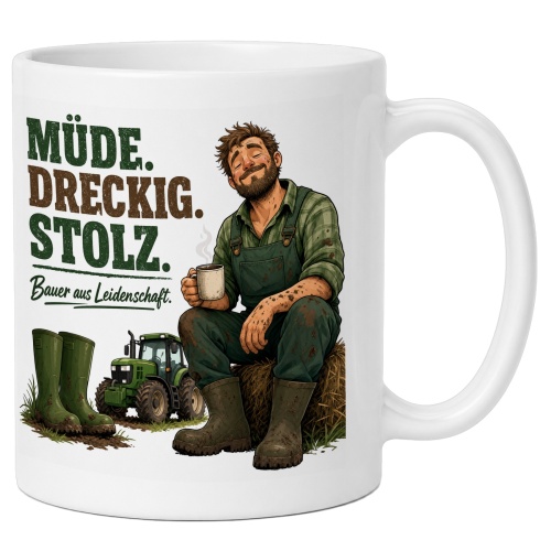Tasse »Müde. Dreckig. Stolz. Bauer aus...