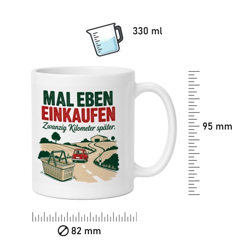 Tasse »Mal eben einkaufen Zwanzig Kilometer später.«