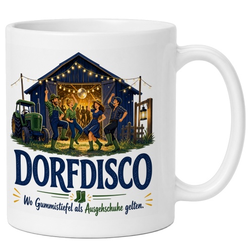 Tasse »Dorfdisco Wo Gummistiefel als Ausgehschuhe...