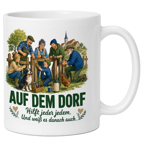 Tasse »Auf dem Dorf hilft jeder jedem.«