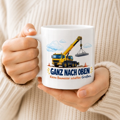 Tasse »Ganz nach oben Kleine Baumeister schaffen Großes.«