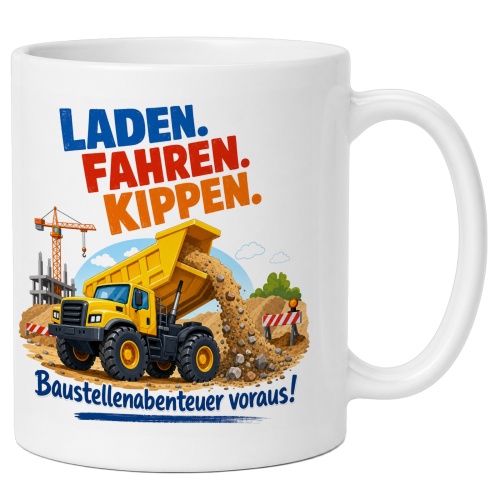 Tasse »Laden. Fahren. Kippen. Baustellenabenteuer...