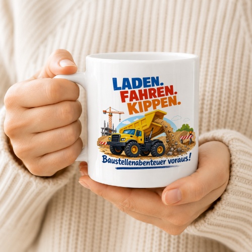 Tasse »Laden. Fahren. Kippen. Baustellenabenteuer voraus!«
