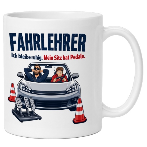Tasse »Fahrlehrer Ich bleibe ruhig. Mein Sitz hat...
