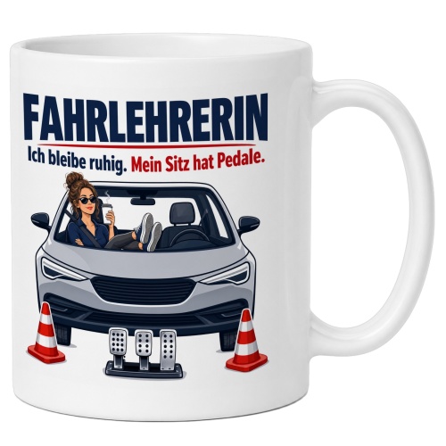 Tasse »Fahrlehrerin Ich bleibe ruhig. Mein Sitz hat...