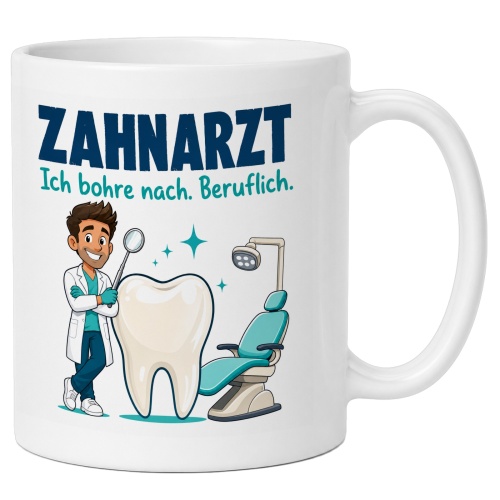 Tasse »Zahnarzt Ich bohre nach. Beruflich.«