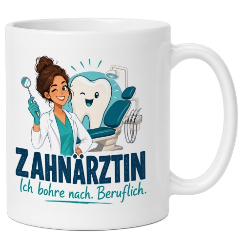 Tasse »Zahnärztin Ich bohre nach....