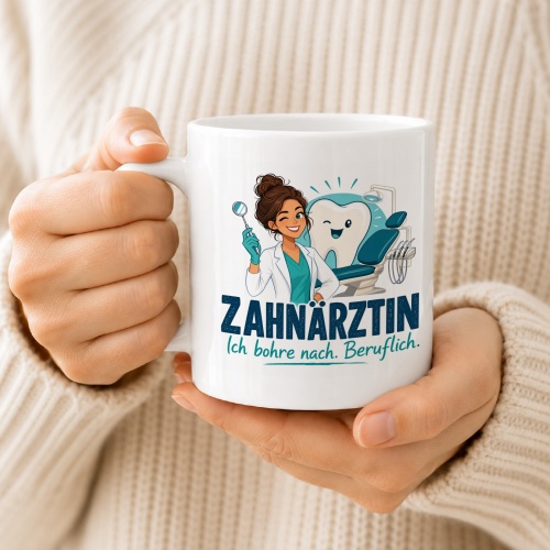 Tasse »Zahnärztin Ich bohre nach. Beruflich.«