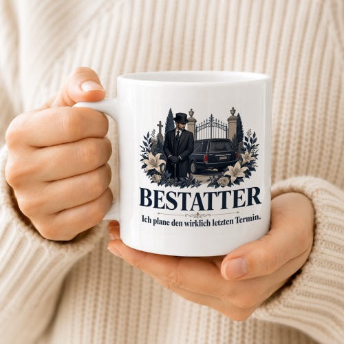 Tasse »Bestatter Ich plane den wirklich letzten Termin.«