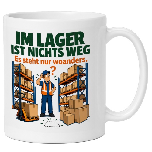 Tasse »Im Lager ist nichts weg Es steht nur...