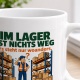 Tasse »Im Lager ist nichts weg Es steht nur woanders.«
