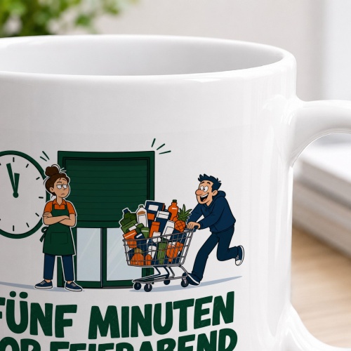Tasse »Fünf Minuten vor Feierabend beginnt der Großeinkauf«