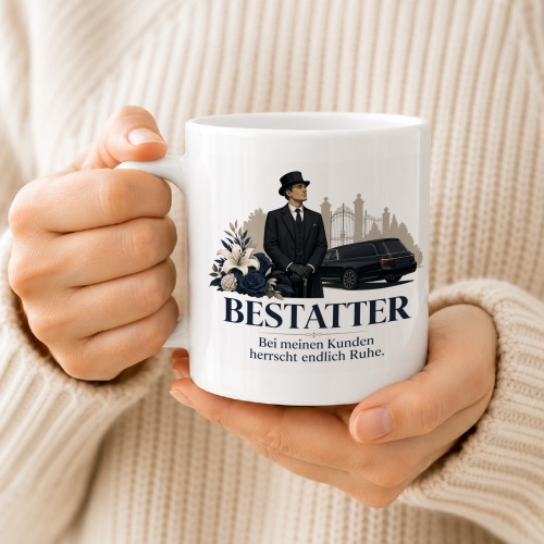Tasse »Bestatter Bei meinen Kunden herrscht endlich Ruhe.«