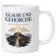 Tasse »Glaube und gehorche Der Herr kennt den Weg.«