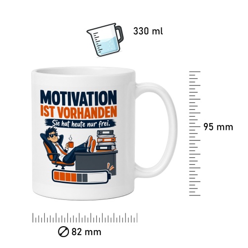 Tasse »Motivation ist vorhanden Sie hat heute nur frei.«