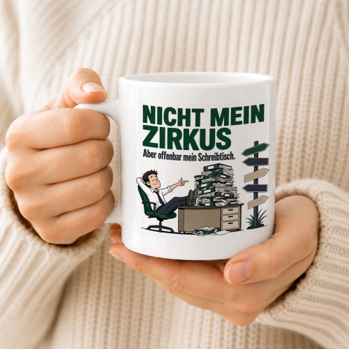 Tasse »Nicht mein Zirkus Aber offenbar mein Schreibtisch.«