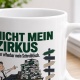Tasse »Nicht mein Zirkus Aber offenbar mein Schreibtisch.«