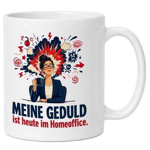 Tasse »Meine Geduld ist heute im Homeoffice.«