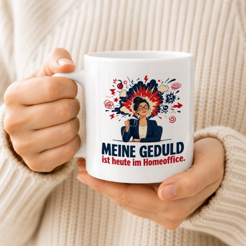 Tasse »Meine Geduld ist heute im Homeoffice.«