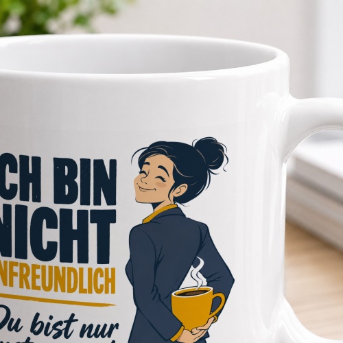 Tasse »Ich bin nicht unfreundlich Du bist nur anstrengend.«