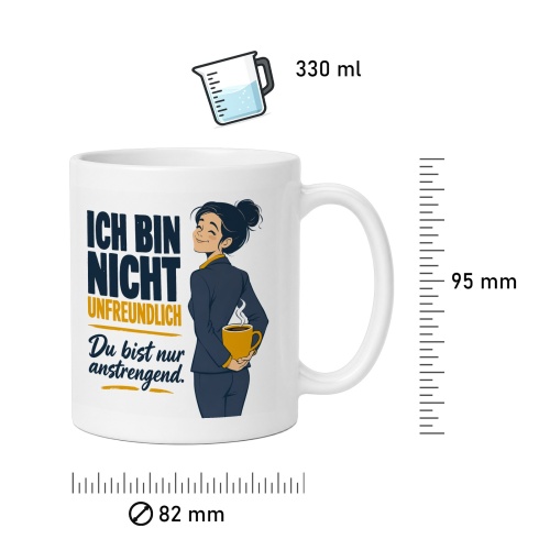 Tasse »Ich bin nicht unfreundlich Du bist nur anstrengend.«