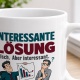 Tasse »Interessante Lösung Falsch. Aber interessant.«