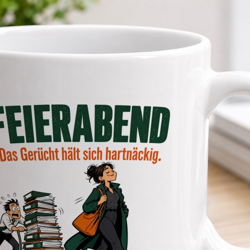 Tasse »Feierabend Das Gerücht hält sich hartnäckig.«