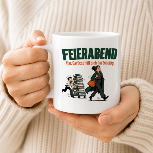 Tasse »Feierabend Das Gerücht hält sich hartnäckig.«
