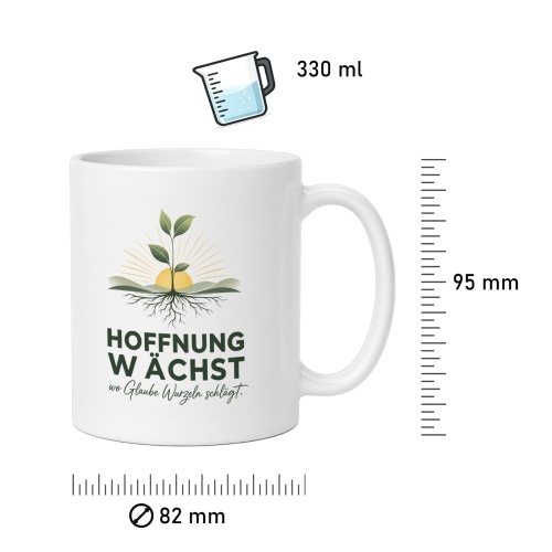 Tasse »Hoffnung wächst wo Glaube Wurzeln schlägt.«