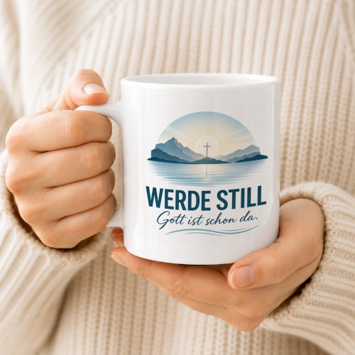 Tasse »Werde still Gott ist schon da.«