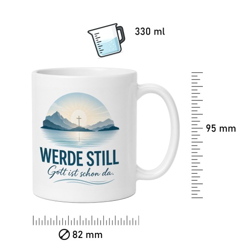 Tasse »Werde still Gott ist schon da.«