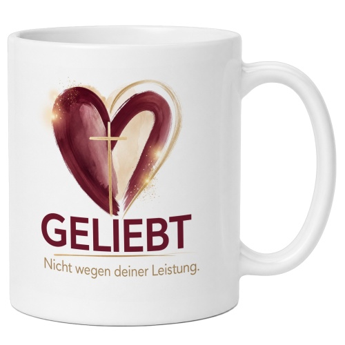 Tasse »Geliebt Nicht wegen deiner Leistung.«
