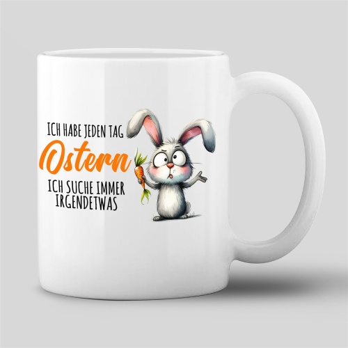Tasse »Ich habe jeden Tag Ostern«