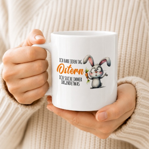 Tasse »Ich habe jeden Tag Ostern«