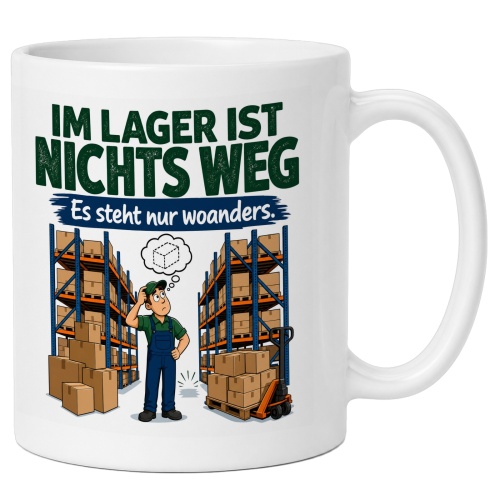 Tasse »Im Lager ist nichts weg. Es steht nur...