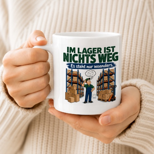 Tasse »Im Lager ist nichts weg. Es steht nur woanders.«