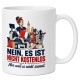 Tasse »Nein, es ist nicht kostenlos.«