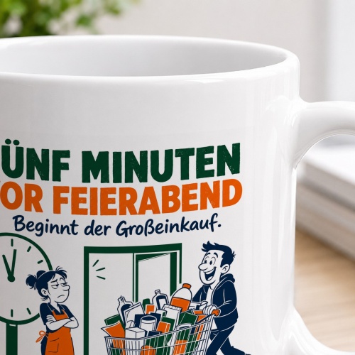 Tasse »Fünf Minuten vor Feierabend«