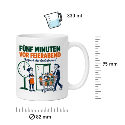 Tasse »Fünf Minuten vor Feierabend«