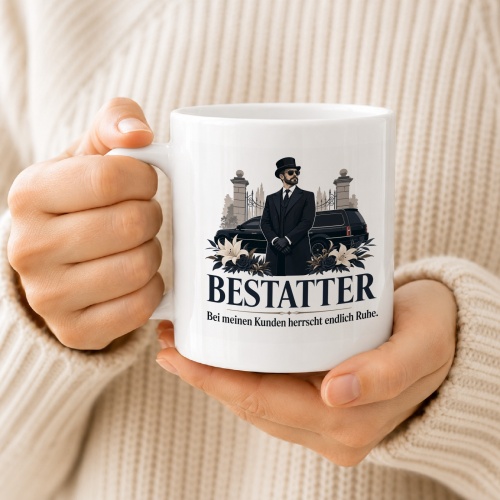 Tasse »Bestatter Bei meinen Kunden herrscht endlich Ruhe.«