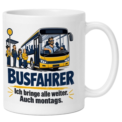 Tasse »Busfahrer Ich bringe alle weiter. Auch...
