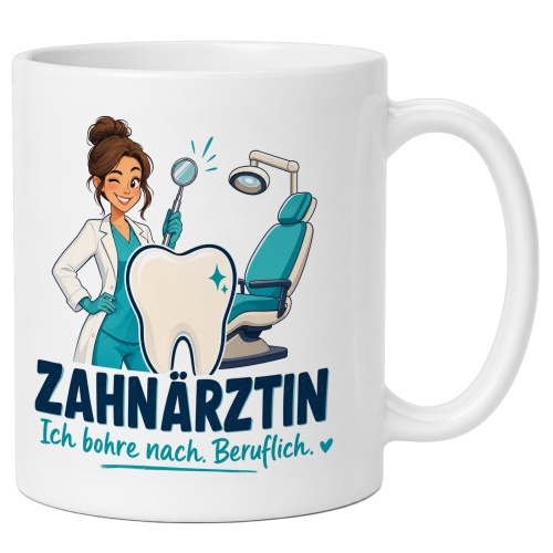 Tasse »Zahnärztin Ich bohre nach....