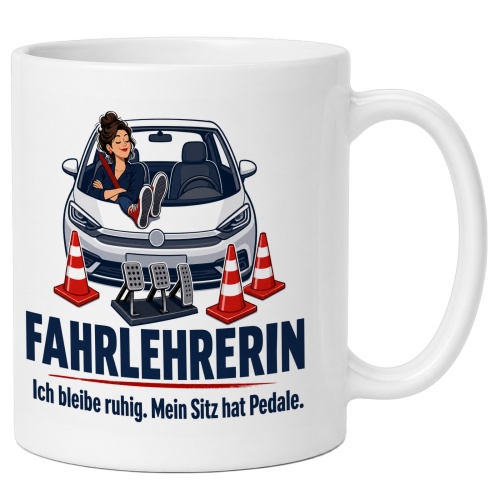 Tasse »Fahrlehrerin Ich bleibe ruhig. Mein Sitz hat...