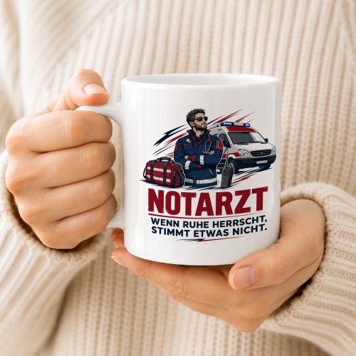 Tasse »Notarzt wenn Ruhe herrscht, stimmt etwas nicht.«