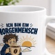 Tasse »Ich bin ein Morgenmensch Nach dem ersten Kaffee.«