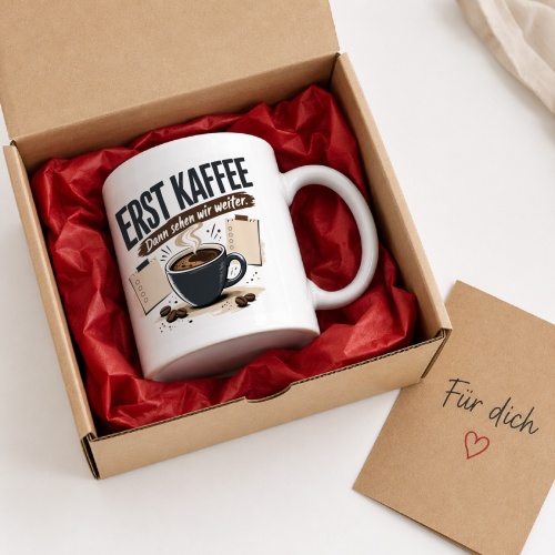 Tasse »Erst Kaffee Dann sehen wir weiter«